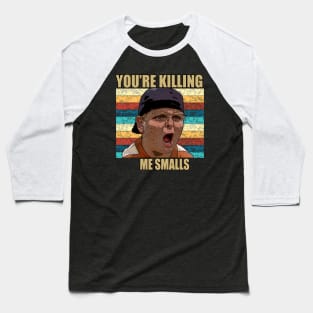 you're killing me smalls Baseball T-Shirt